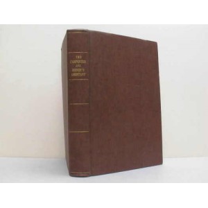 The Carpenter and Joiner’s Assistant Being a Comprehensive Treatise on the Selection, Preparation ...